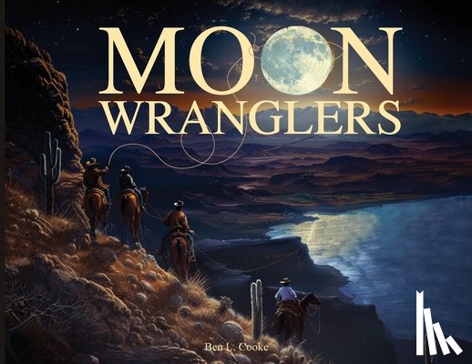 Cooke, Ben L. - Moon Wranglers