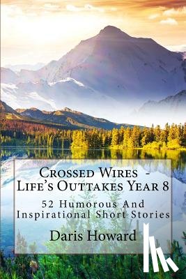 Howard, Daris - Crossed Wires: 52 Humorous And Inspirational Short Stories