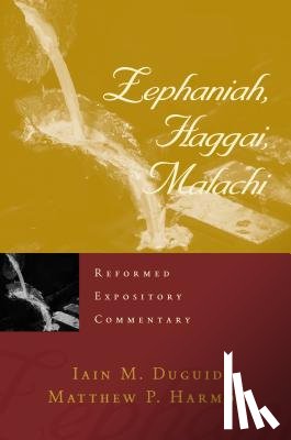 Duguid, Iain M. - Reformed Expository Commentary: Zephaniah, Haggai, Malachi