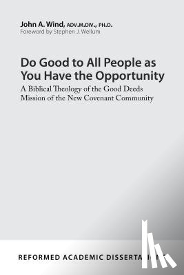 Wind, John A. - Do Good to All People as You Have the Opportunity