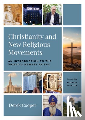 Cooper, Derek - Christianity and New Religious Movements: An Introduction to the World's Newest Faiths