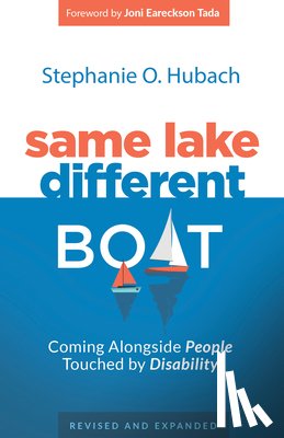 Hubach, Stephanie O. - Same Lake, Different Boat: Coming Alongside People Touched by Disability