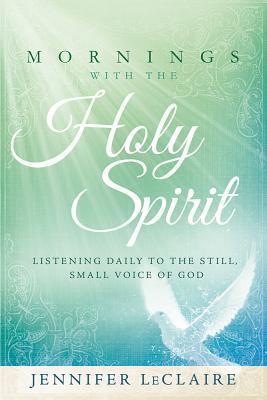 Leclaire, Jennifer - Mornings With The Holy Spirit