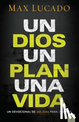 Lucado, Max - Un Dios, Un Plan, Una Vida. Un Devocional Para Jóvenes / One God, One Plan, One Life