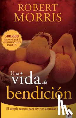 Morris, Robert - Una Vida de Bendición / The Blessed Life = The Blessed Life