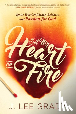 J Lee Grady - Set My Heart on Fire