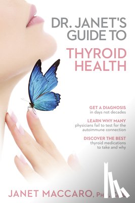 Maccaro, Janet - Dr. Janet's Guide To Thyroid Health