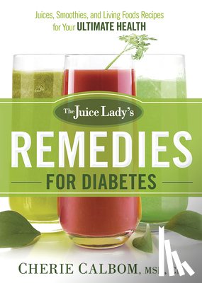 Calbom, Cherie - Juice Lady's Remedies For Diabetes, The