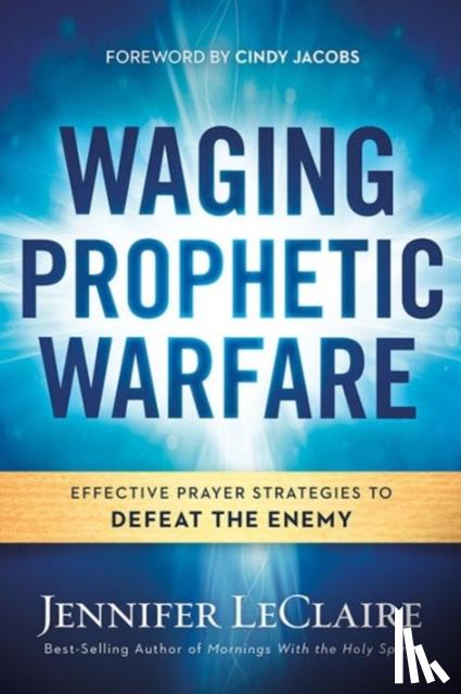 LeClaire, Jennifer - Waging Prophetic Warfare