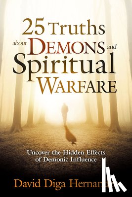 Hernandez, David - 25 Truths About Demons And Spiritual Warfare