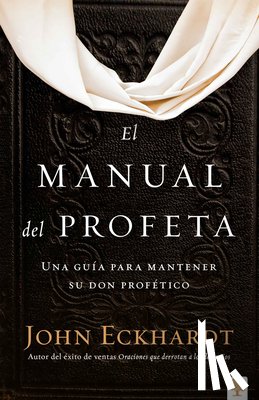 Eckhardt, John - El manual del profeta / The Prophet's Manual