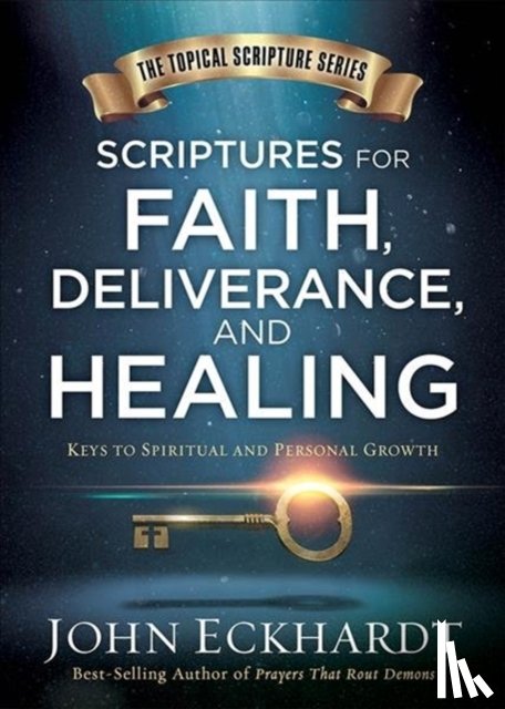 Eckhardt, John - Scriptures For Faith, Deliverance, And Healing