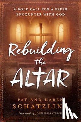 Pat Schatzline - Rebuilding The Altar