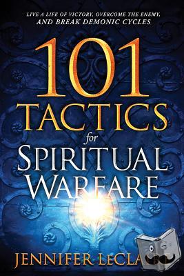 Leclaire, Jennifer - 101 Tactics for Spiritual Warfare