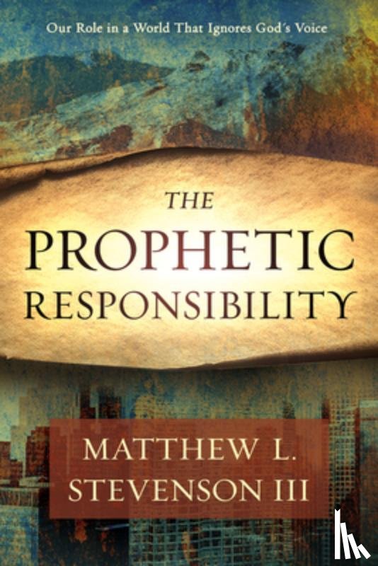 Stevenson, Matthew - Prophetic Responsibility, The