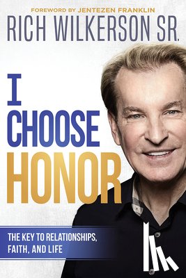 Wilkerson, Rich - I Choose Honor