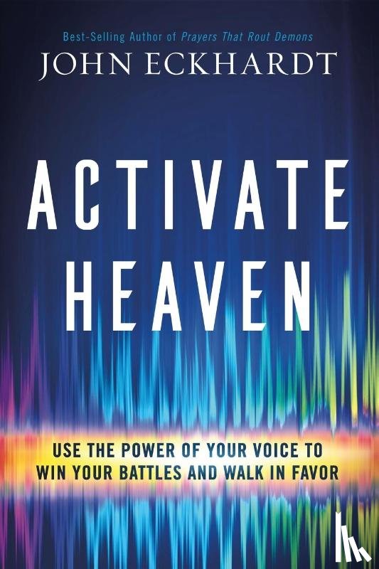 Eckhardt, John - Activate Heaven