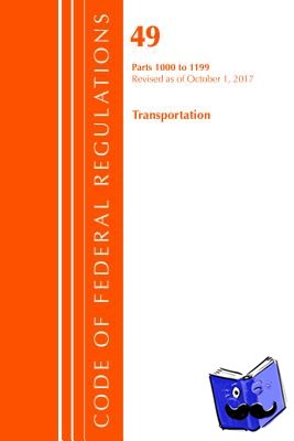 Office Of The Federal Register (U.S.) - Code of Federal Regulations, Title 49 Transportation 1000-1199, Revised as of October 1, 2017