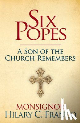 Franco, Monsignor Hilary C. - SIX POPES