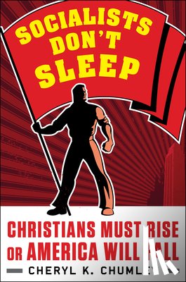 Chumley, Cheryl K. - Socialists Don't Sleep