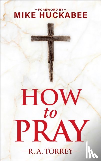 Torrey, Reuben A. - How to Pray and How to Study the Bible for Greatest Profit