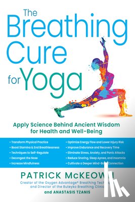 McKeown, Patrick - The Breathing Cure for Yoga: Apply Science Behind Ancient Wisdom for Health and Well-Being with a Foreword by James Nestor
