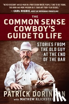 Dorinson, Patrick - The Common Sense Cowboy's Guide to Life: Stories from the Old Guy at the End of the Bar