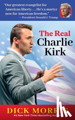 Morris, Dick - The Real Charlie Kirk