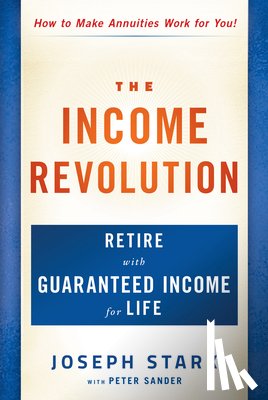 Stark, Joseph - The Income Revolution: Retire with Guaranteed Income for Life