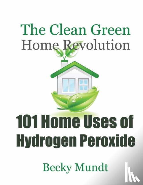 Mundt Becky - 101 Home Uses of Hydrogen Peroxide