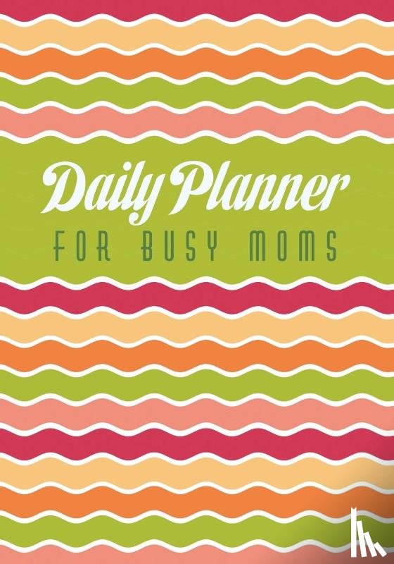 Scott, Colin - Daily Planner for Busy Moms