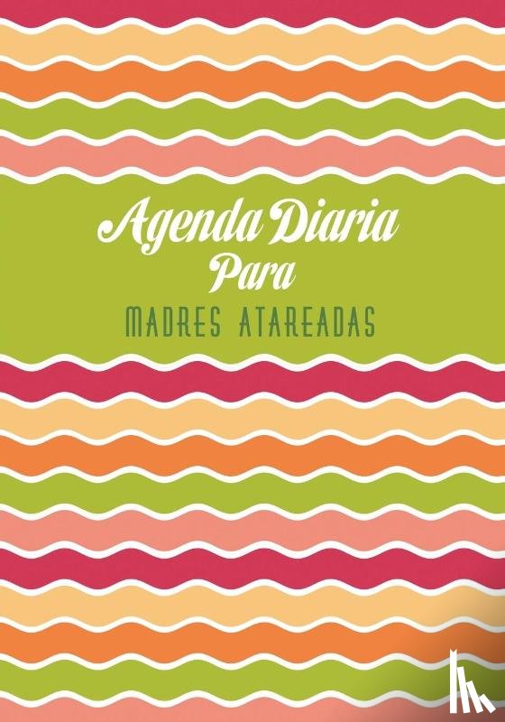Scott, Colin - Agenda Diaria Para Madres Atareadas