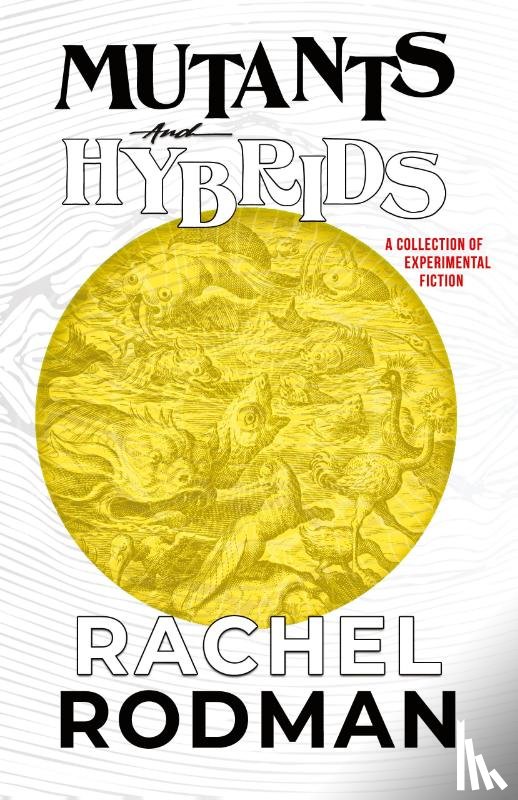 Rodman, Rachel - Mutants and Hybrids