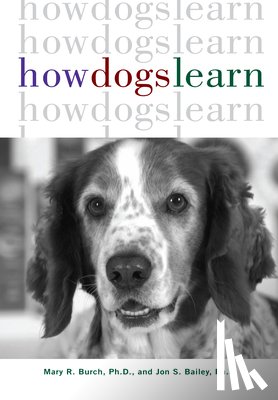 Burch, Mary R. - How Dogs Learn