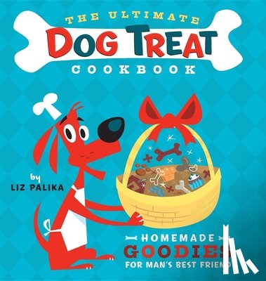 Palika, Liz - The Ultimate Dog Treat Cookbook: Homemade Goodies for Man's Best Friend