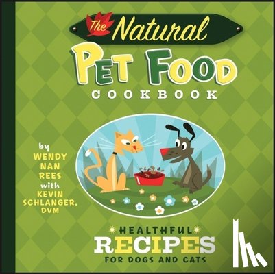 Nan Rees, Wendy - The Natural Pet Food Cookbook: Healthful Recipes for Dogs and Cats