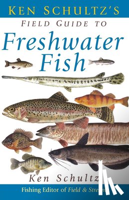 Schultz, Ken - Ken Schultz's Field Guide to Freshwater Fish