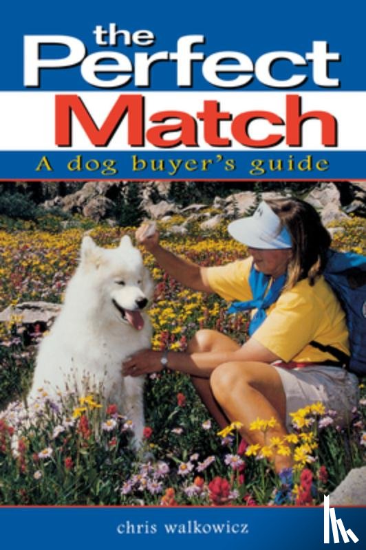 Walkowicz, Chris - The Perfect Match: A Dog Buyer's Guide