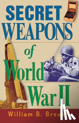 Breuer, William B. - Secret Weapons of World War II