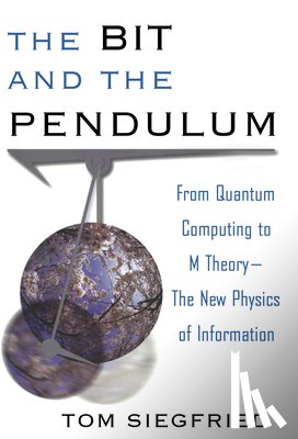 Siegfried, Tom - The Bit and the Pendulum