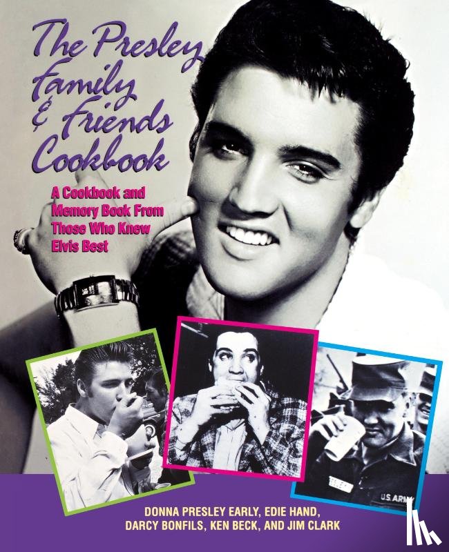 Early, Donna Presley, Hand, Edie, Bonfils, Darcy, Beck, Ken - The Presley Family & Friends Cookbook