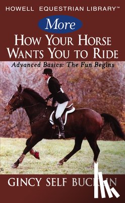 Bucklin, Gincy Self - More How Your Horse Wants You to Ride