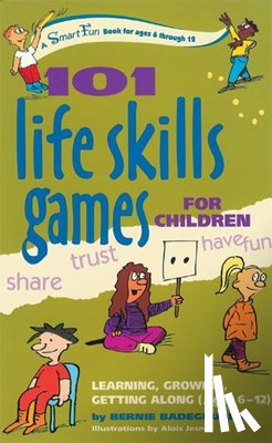 Badegruber, Bernie - 101 Life Skills Games for Children: Learning, Growing, Getting Along (Ages 6-12)