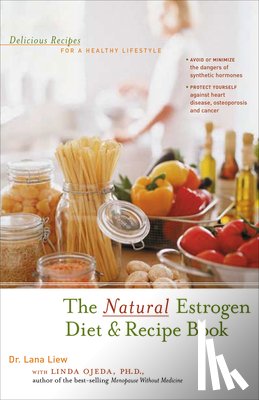 Liew, Lana - The Natural Estrogen Diet and Recipe Book: Delicious Recipes for a Healthy Lifestyle