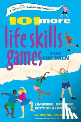 Badegruber, Bernie - 101 More Life Skills Games for Children: Learning, Growing, Getting Along (Ages 9-15)