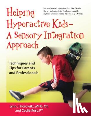 Horowitz, Lynn J. - Helping Hyperactive Kids ? a Sensory Integration Approach: Techniques and Tips for Parents and Professionals