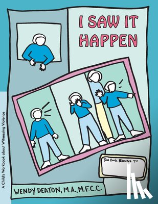 Deaton, Wendy - Grow: I Saw It Happen: A Child's Workbook about Witnessing Violence