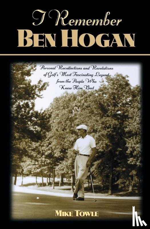 Towle, Mike - I Remember Ben Hogan