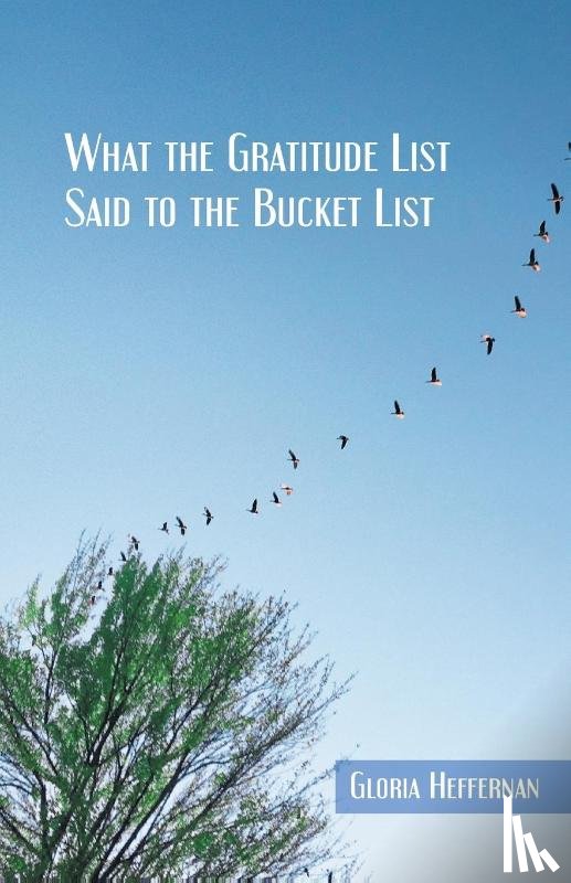 Heffernan, Gloria - What the Gratitude List Said to the Bucket List