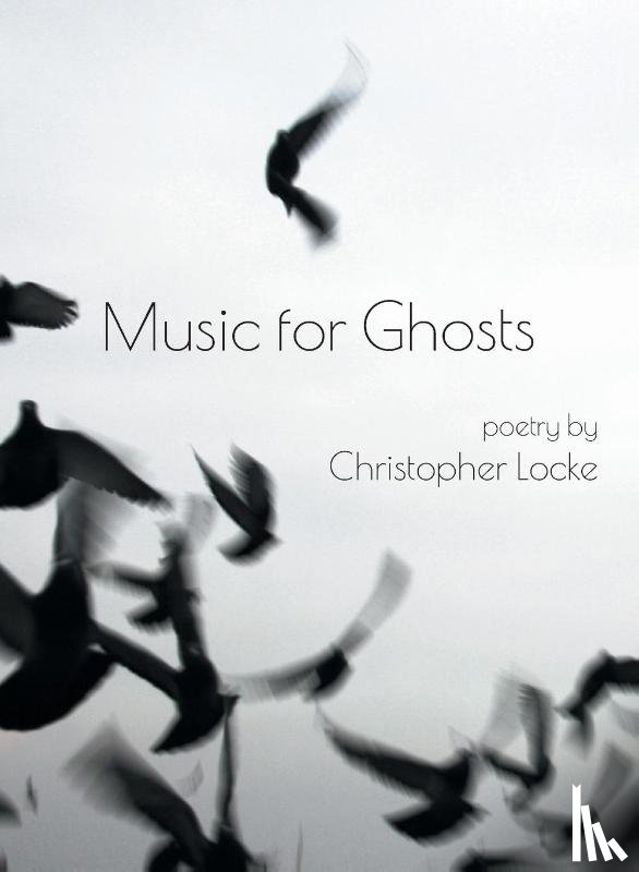 Locke, Christopher - Music for Ghosts